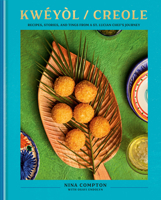 Kwéyòl / Creole: Recipes, Stories, and Tings from a St. Lucian Chef's Journey 059357897X Book Cover