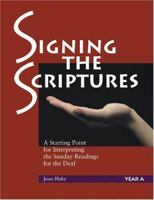 Signing The Scriptures: A Starting Point For Interpreting The Sunday Readings For The Deaf (year A) 1568545606 Book Cover