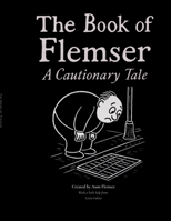 The Book of Flemser: A Cautionary Tale B0F919Z6D2 Book Cover