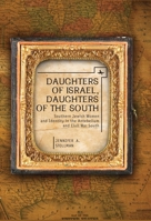 Daughters of Israel, Daughters of the South: Southern Jewish Women and Identity in the Antebellum and Civil War South 1618112066 Book Cover