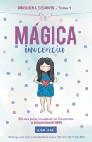 MÁGICA INOCENCIA: Claves para recuperar tu inocencia y simplemente SER (Spanish Edition) 840920097X Book Cover