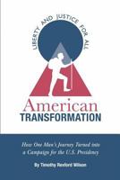 American Transformation: How One Man's Journey Turned into a Campaign for the U.S. Presidency 1466401893 Book Cover