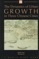 The Dynamics of Urban Growth in Three Chinese Cities (World Bank Publication) 0195211138 Book Cover