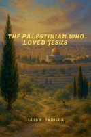 The Palestinian Who Loved Jesus B0F8PBRGD7 Book Cover