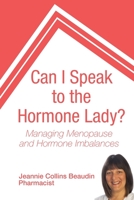 Can I Speak to the Hormone Lady?: Managing Menopause and Hormone Imbalances 179769135X Book Cover
