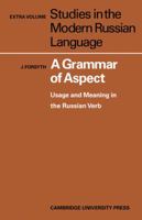 A Grammar of Aspect: Usage and Meaning in the Russian Verb 0521145007 Book Cover