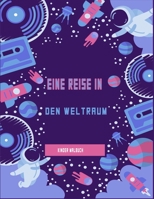 Eine Reise in den Weltraum Kinder Malbuch: Planeten, Astronauten, Planeten, Außerirdische Raketen und weitere coole Illustrationen bieten stundenlange B08RR9KR2G Book Cover