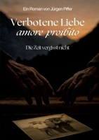 Verbotene Liebe - amore proibito: Die Zeit vergisst nicht (German Edition) 3842395701 Book Cover
