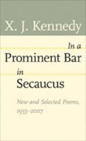 In a Prominent Bar in Secaucus: New and Selected Poems, 1955--2007 (Johns Hopkins: Poetry and Fiction) 0801886546 Book Cover