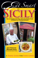 Eat Smart in Sicily: How to Decipher the Menu, Know the Market Foods & Embark on a Tasting Adventure 0977680118 Book Cover