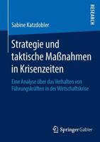 Strategie Und Taktische Massnahmen in Krisenzeiten: Eine Analyse Uber Das Verhalten Von Fuhrungskraften in Der Wirtschaftskrise 3658053305 Book Cover