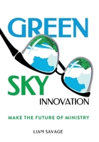 Green Sky Innovation: Make the Future of Ministry B0BNXVV1WC Book Cover