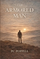 The Armored Man: Why Men Harden--and How God Restores What Armor Costs B0GKLLN84R Book Cover