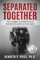 Separated Together: The Incredible True WWII Story of Soulmates Stranded an Ocean Apart 9493231089 Book Cover