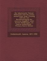 Der babylonische Talmud. Uebersetzt nach der ersten, zensurfreien Ausg. (Venedig 1520-23), mit Berücksichtigung der neureren Ausgaben, nebst kurzen Erklärungen von Lazarus Goldschmidt 1294660691 Book Cover