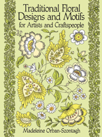 Traditional Floral Designs and Motifs for Artists and Craftspeople 0486261069 Book Cover