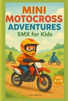 Mini Motocross Adventures: SMX for Kids B0FR298YNL Book Cover