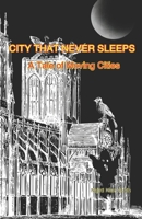 City That Never Sleeps: A Tale of Moving Cities B0GS6SS2LF Book Cover