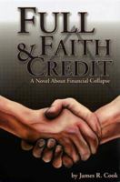 Full Faith & Credit: A Novel About Financial Collapse 188676848X Book Cover