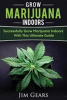 Growing Marijuana: Grow Cannabis Indoors Guide, Get A Successful Grow, Marijuana Horticulture, Grow Weed At home, Hydroponics, Dank Weed, Set Up A Quick And Easy System At Home, Marijuana Cultivating 1976438586 Book Cover