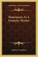 Shakespeare As A Dramatic Thinker 1025981715 Book Cover