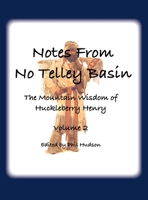 Notes From No Telley Basin Volume 2: The Mountain Vision of Huckleberry Henry 1957077379 Book Cover