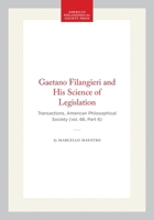 Gaetano Filangieri and His Science of Legislation: Transactions, American Philosophical Society (vol. 66, Part 6) (Transactions of the American Philosophical Society) 1422375226 Book Cover