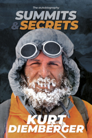 Summits and Secrets: The Kurt Diemberger Autobiography 1912560038 Book Cover
