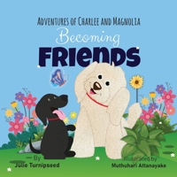 Adventures of Charlee and Magnolia: Becoming Friends B094KL6L9D Book Cover