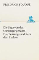 Die Saga von dem Gunlaugur genannt Drachenzunge und Rafn dem Skalden (Ein Gothic Klassiker) - Vollständige Ausgabe: Eine Islandskunde des 11. Jahrhunderts 1515109224 Book Cover