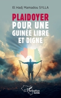 Plaidoyer pour une Guinée libre et digne (Harmattan Guinée) (French Edition) 2336584816 Book Cover