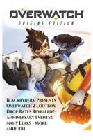 Overwatch 2 Fight of the future, Loot box Drop Rates Revealed, Anniversary Events, Many leaks + More: An Blackryders Presentation 154654593X Book Cover