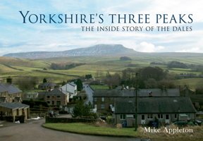 Yorkshire's Three Peaks: The Inside Story of the Dales 1445604876 Book Cover
