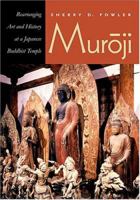 Muroji: Rearranging Art And History At A Japanese Buddhist Temple 0824827929 Book Cover