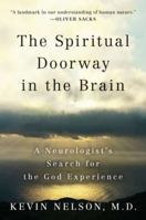 The Spiritual Doorway in the Brain: A Neurologist's Search for the God Experience 0525951881 Book Cover