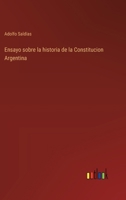 Ensayo sobre la historia de la Constitucion Argentina 3368033808 Book Cover