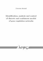 Identification, Analysis and Control of Discrete and Continuous Models of Gene Regulation Networks 3832542833 Book Cover