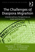 The Challenges of Diaspora Migration: Interdisciplinary Perspectives on Israel and Germany. Edited by Rainer K. Silbereisen, Peter F. Titzmann and Yossi Shavit 1138246328 Book Cover
