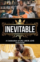 Inevitable: A Celebration of LIFE, LABOR, LOVE 1963209540 Book Cover