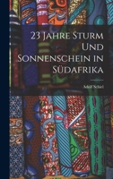 23 Jahre Sturm Und Sonnenschein in S�dafrika 0270510702 Book Cover