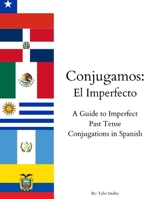 Conjugamos: El Imperfecto: A Guide to Imperfect Past Tense Conjugations in Spanish B096CP9BR8 Book Cover