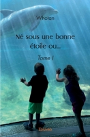 Né sous une bonne étoile ou… (French Edition) 241454791X Book Cover