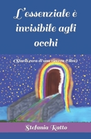 L’essenziale è invisibile agli occhi: (Storia vera di una ricerca Oltre) B0B7QDV658 Book Cover