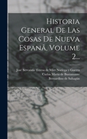 Historia General De Las Cosas De Nueva Espanã, Volume 2... 1017247706 Book Cover