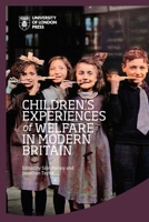 Children’s Experiences of Welfare in Modern Britain 191270286X Book Cover