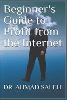 Beginner's Guide to Profit from the Internet 1794256105 Book Cover