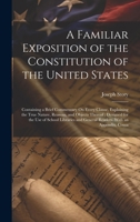 A Familiar Exposition of the Constitution of the United States: Containing a Brief Commentary On Every Clause, Explaining the True Nature, Reasons, ... and General Readers. With an Appendix, Conta 1019401729 Book Cover