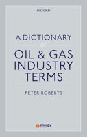 A Dictionary of Oil & Gas Industry Terms 0192873466 Book Cover