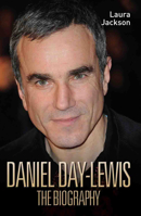 Daniel Day-Lewis: The Biography 1856850846 Book Cover