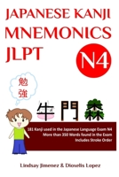 JAPANESE KANJI MNEMONICS JLPT N4: 181 Kanji Found in the Japanese Language Test N4 1708991743 Book Cover